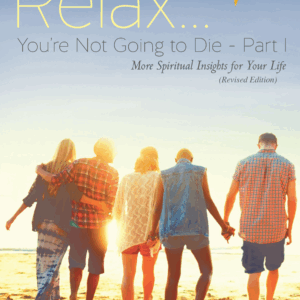 Part 1 <br /> Relax You’re Not Going To Die